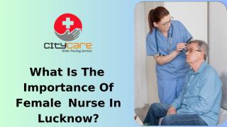 What Is The Importance Of Female Nurse In Lucknow.pptx