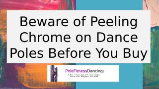 Beware of Peeling Chrome on Dance Poles Before You Buy.pptx
