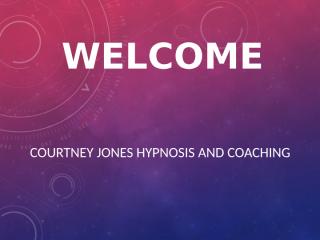 Courtney Jones Hypnosis and Coaching.pptx