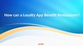 how-can-a-loyalty-app-benefit-restaurants.pptx