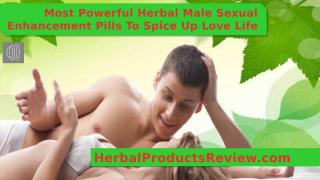 Most Powerful Herbal Male Sexual Enhancement Pills To Spice Up Love Life.pptx